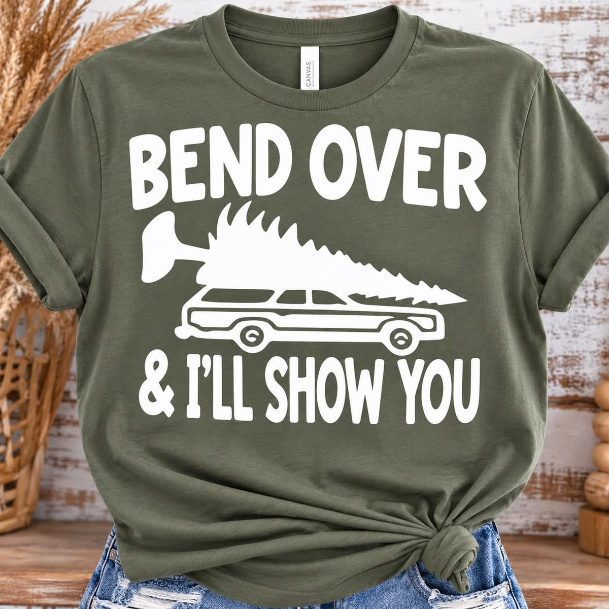 BEND OVER AND ILL SHOW YOU